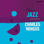 Charlie Mingus - The Jazz Experiments